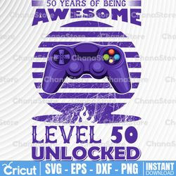 funny 50th birthday png/ level 50 unlocked gift/ 50th birthday svg / 50 years old/ gamer svg png