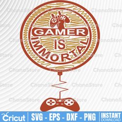 gamer svg -gamer is immortal svg png video games svg,game controller