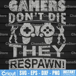 gamers don't die they respawn, game controller, video game lover, funny gamer svg, gift for gamer, geek svg