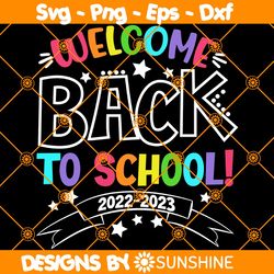 Welcome Back To School 2022 2023 Svg, Back To School Shirt Svg, 1st Day Of School Shirt Svg, School Teacher SVG