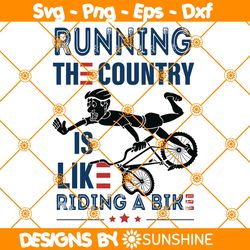 Running The Country Is Like Riding A Bike SVG, Biden Bike SVG, Biden Falls Off Bike SVG, Anti Biden Svg, File For Cricut
