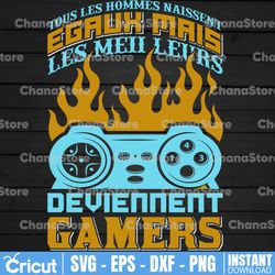 tous les hommes naissent egaux mais les meilleurs deviennent svg , game lover svg png, gaming gift for him, funny gaming