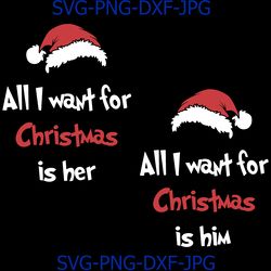 all i want for christmas digital file, christmas svg, santa hat svg, holliday svg, couple design svg, cat in the hat svg