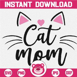 cat mom happy mothers day for cat lovers family matching svg, mom crazy lady, love cat mom svg, mother's day, digital do