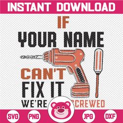 personalized fix it for dad grandpa svg, if your name can't fix it svg, we're all screwed png, mother's day, digital dow