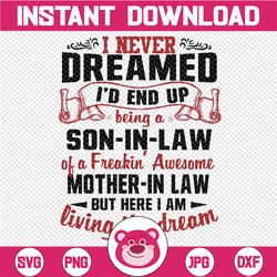 i never dream id end up be in a son in law freakin awesome mother in law funny svg, mother's day svg, digital download