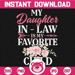 My Daughter In Law Is My Favorite Child Png, Mother In Law Png, Mother's Day, Instant Download
