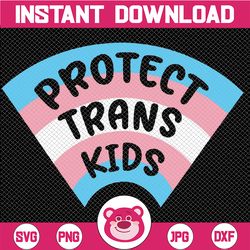 protect trans youth support trans kids lgbt pride svg, trans pride flag rainbow svg, mother's day, digital download