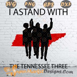 I stand with the tennessee three SVG PNG DXF EPS