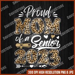 proud mom of a senior 2023 class of 2023 mom leopard png, leopard proud mom of a senior 2023 png, senior mom png