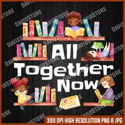 all together now summer reading 2023 library books librarian png, all together now png, png high quality, png, digital