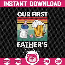 our first father's day together png sublimation design download, father's day png, father son shirts png sublimation des