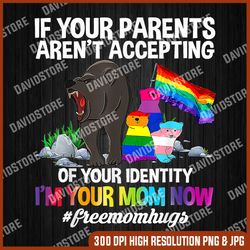 free mom hugs proud mama bear lgbt gay pride lgbtq parade png, free mom hugs, lgbt family png, if your parents aren't