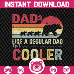 bear dad of 3 kids like a regular dad but cooler fathers day png file sublimation