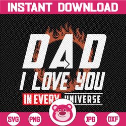 Dad I Love You In Every Universe Svg, Superhero Dad, Father's Day Svg, Fathers Day Gift