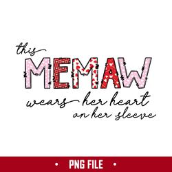 this memaw wears her heart on her sleeve png, memaw heart png digital file