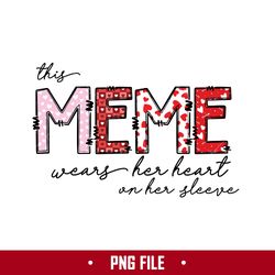 this meme wears her heart on her sleeve png, meme png digital file