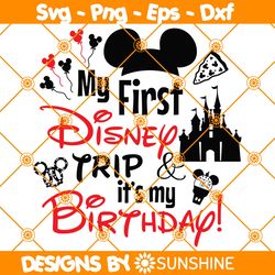 My First Trip And Its My Birthday SVG, Disney Birthday Svg, Birthday Gift Svg, Cute Disney Mouse Svg, File For Cricut