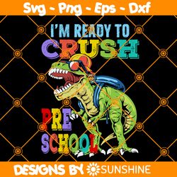 Ready To Crush Pre School Svg, Dinosaur Back to School Svg, Pre School Dinosaur Svg, Dinosaur Svg, File For Cricut