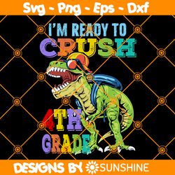 Ready To Crush 4th Grade Svg, Dinosaur Back to School Svg, Ready To Crush 4th Grade Dinosaur Svg, Dinosaur Svg