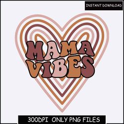 mama vibes heart - instant digital download - png files included! gift idea, mother's day, hand drawn heart