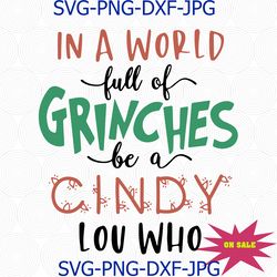 in a world full of grinches be a cindy lou who, grinch svg, grinch gift, grinch shirt, grinch lover svg, grinch lover