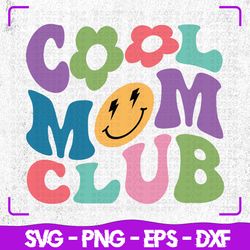 cool mom club retro groovy svg, cool mom club svg, mothers day svg, groovy svg, cricut, svg files, svg, digital files