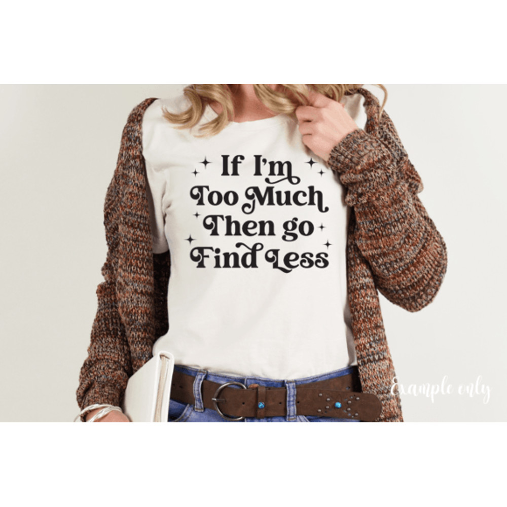 If-Im-Too-Much-Then-Go-Find-Less-SVG-Graphics-54753467-2-580x387.png