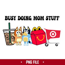 busy doing mom stuff 5 png, mom stuff png, bluey mother's day png digital file