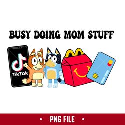 Busy Doing Mom Stuff 6 Png, Mom Stuff Png, Bluey Mother's Day Png Digital File