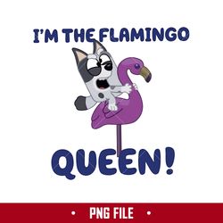i'm the falmingo queen png, muffin dog png, bluey png, cartoon png digital file