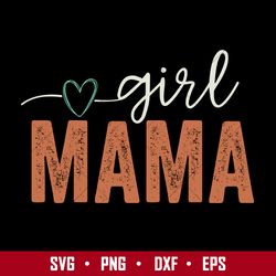 girl mama svg, girl mom svg, mother's day svg, png dxf eps file