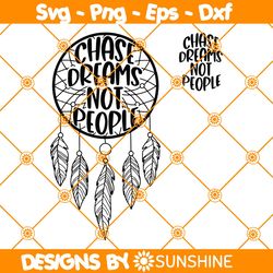 Chase Dreams Not People Svg, Dream Catcher Svg, Dreamer Svg, Motivational Svg, Chase Dreams Svg, File For Cricut