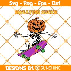 Skeleton Pumpkin Sweating Sucks Svg, Skeleton Pumpkin Svg, Id Rather Be Embraced SVG, Halloween Svg, File For Cricut