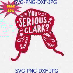 you serious clark svg, funny christmas svg, griswold svg, christmas svg, holiday svg, christmas cut file, christmas dxf