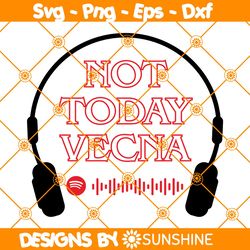 Not Today Vecna SVG, Stranger Things Season 4 SVG, Max Vecna SVG, Eddie Munson SVG,  Hellfire Club SVG, File For Cricut