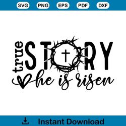 True Story Easter He Is Risen Shirt Design SVG File For Cricut