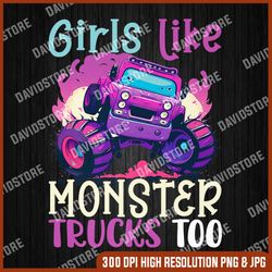 cute monster truck girls like monster trucks too cute girl premium png, girls like monster trucks too png, monster truck