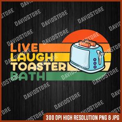 trendy & funny saying live laugh toaster bath inspirational png, live laugh toaster bath png, png high quality, png