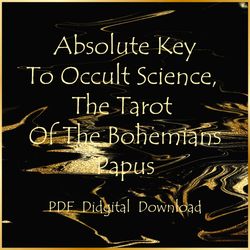 Absolute Key To Occult Science, The Tarot Of The Bohemians Papus.  Download PDF