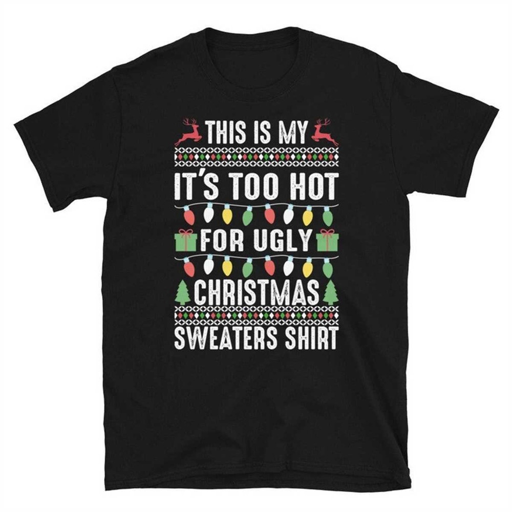 MR-1742023131950-this-is-my-its-too-hot-for-ugly-christmas-sweaters-shirt-black.jpg