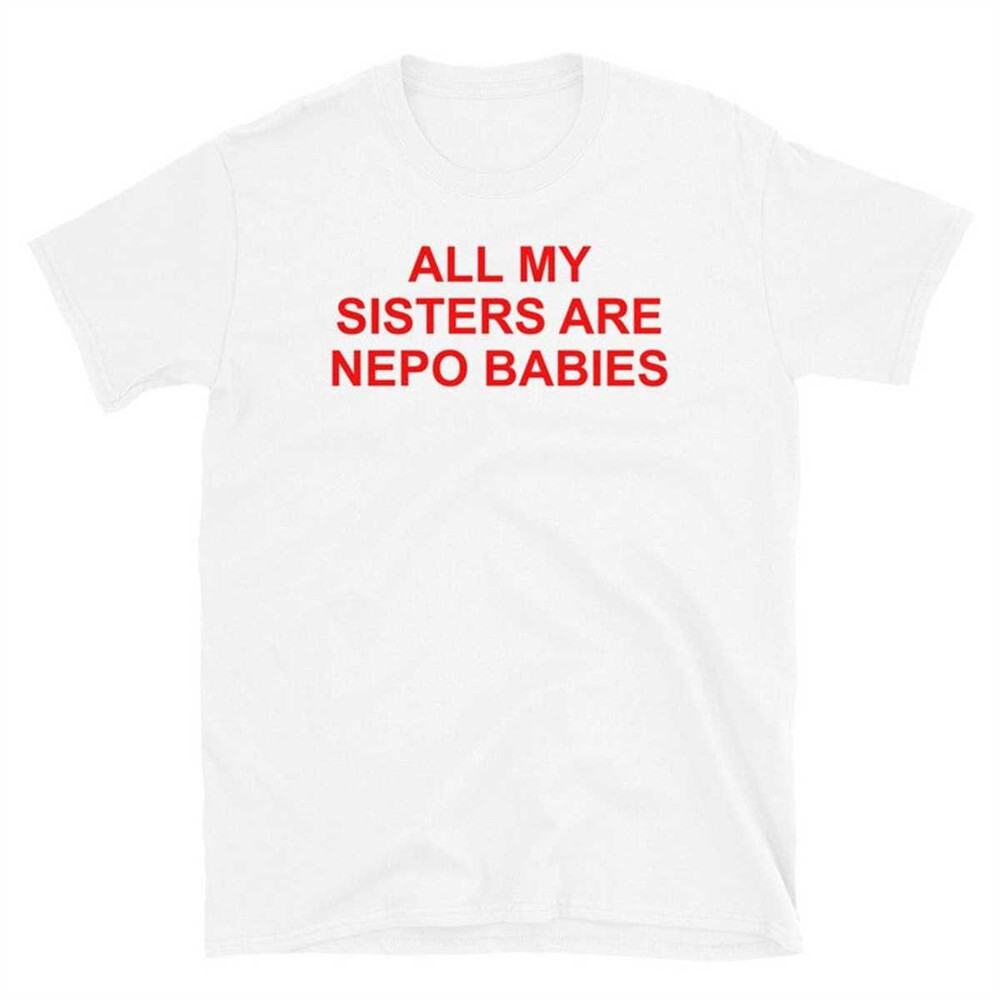 MR-1742023134026-all-my-sisters-are-nepo-babies-t-shirt-white.jpg