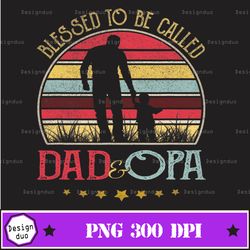 mens blessed to be called dad and opa vi