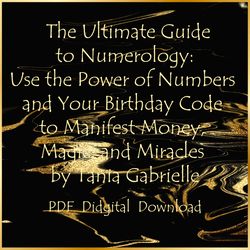 The Ultimate Guide to Numerology: Use the Power of Numbers and Your Birthday  by Tania Gabrielle,  PDF