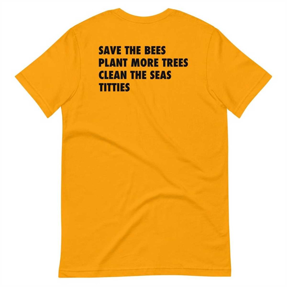 MR-1742023141342-save-the-bees-plant-more-trees-clean-the-seas-titties-tee-gold.jpg