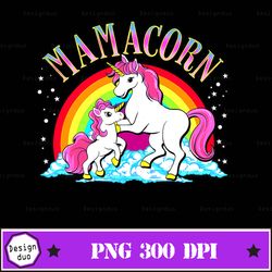 womens cute mamacorn png,mamacon unicorn mom baby funny mother's day for women unicorn png sublimition design clipart do