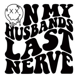 On My Husbands Last Nerve Tshirt Design SVG Cutting Digital File