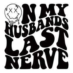 on my husbands last nerve tshirt design svg cutting digital file