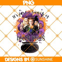 Its Just A Bunch Of Hocus Pocus Png, Vintage Halloween Png, Sanderson sisters Png, Hocus Pocus Character Png