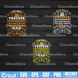 the best trucker superhero handyman and best friend dad svg files for cricut vector png sublimation truck driver svg,
